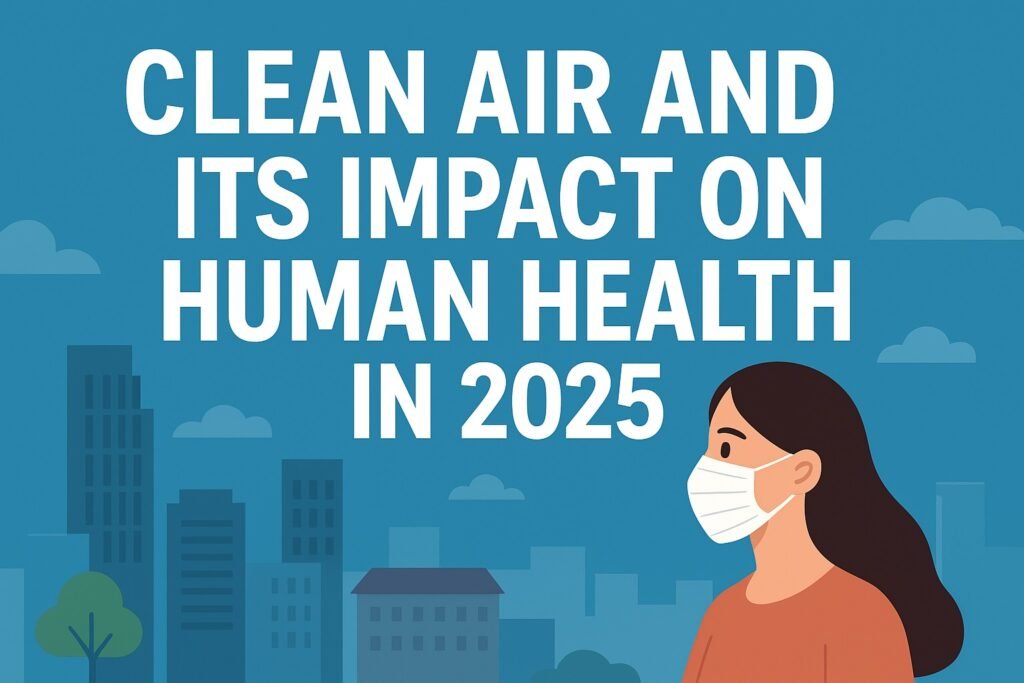 Clean Air and Its Impact on Human Health in 2025