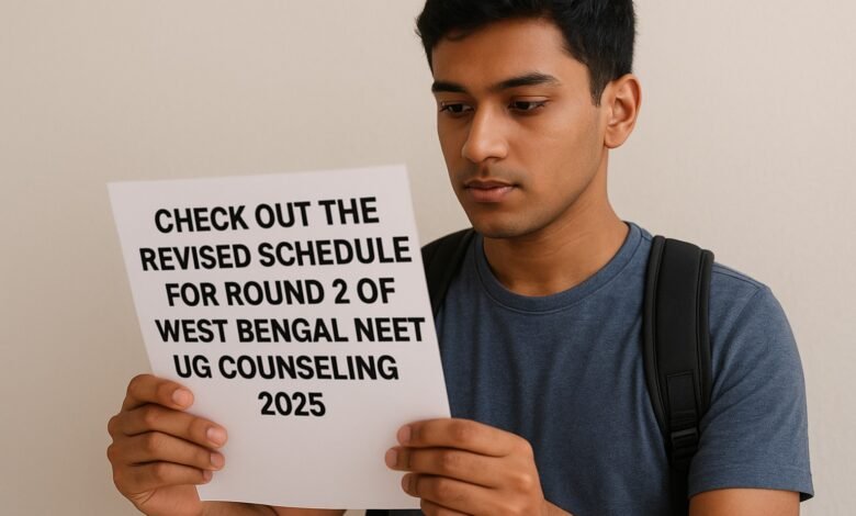 Check Out the revised Schedule for Round 2 of West Bengal NEET UG Counseling 2025.