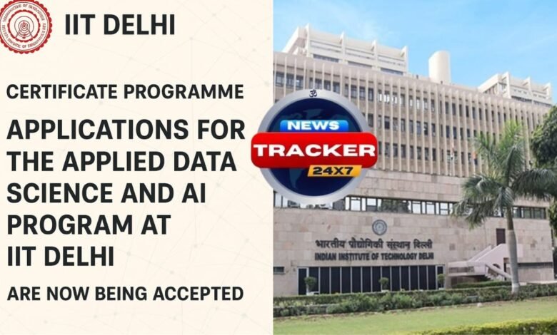 IIT Delhi Certificate Programme : Applications for the Applied Data Science and AI Program at IIT Delhi are now being accepted.