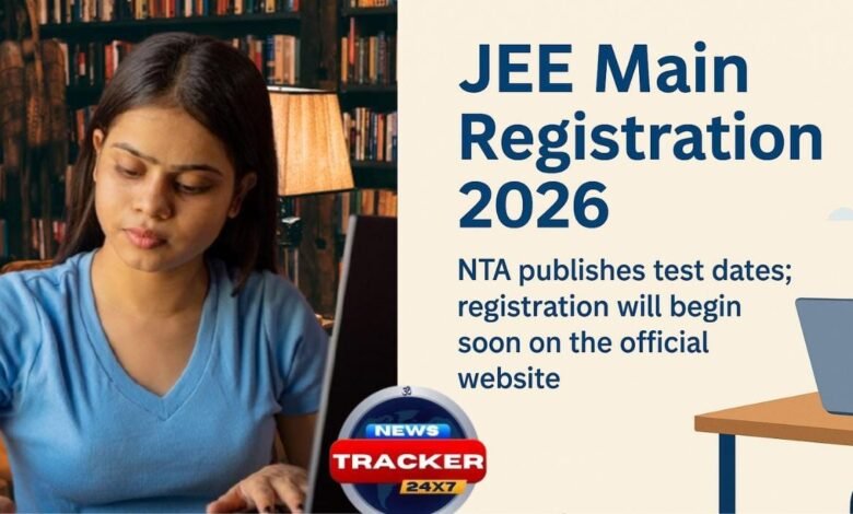 JEE Main Registration 2026: NTA publishes test dates; registration will begin soon on the official website